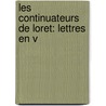 Les Continuateurs De Loret: Lettres En V door La Gravette De Mayolas
