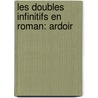 Les Doubles Infinitifs En Roman: Ardoir by Alphonse Bos