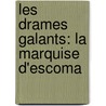 Les Drames Galants: La Marquise D'Escoma door pere Alexandre Dumas