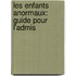 Les Enfants Anormaux: Guide Pour L'Admis