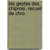 Les Gestes Des Chiprois. Recueil De Chro door Gaston Raynaud