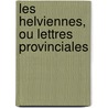 Les Helviennes, Ou Lettres Provinciales door Barruel