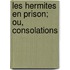 Les Hermites En Prison; Ou, Consolations