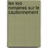 Les Lois Romaines Sur Le Cautionnement