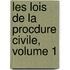 Les Lois de La Procdure Civile, Volume 1