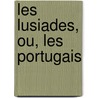 Les Lusiades, Ou, Les Portugais by Mi Lu
