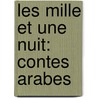 Les Mille Et Une Nuit: Contes Arabes door Antoine Galland