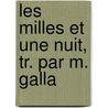 Les Milles Et Une Nuit, Tr. Par M. Galla door Arabian Nights