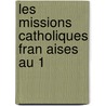 Les Missions Catholiques Fran Aises Au 1 by J-B 1855 Piolet