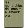 Les Monarchies De L'Empire Allemand: Org by Ga�Tan Combes De Lestrade