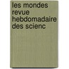 Les Mondes Revue Hebdomadaire Des Scienc door Moigno