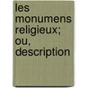Les Monumens Religieux; Ou, Description door Stphanie Flicit Genlis