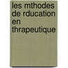 Les Mthodes de Rducation En Thrapeutique door Emile Contet