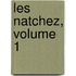 Les Natchez, Volume 1
