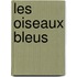 Les Oiseaux Bleus