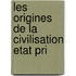 Les Origines De La Civilisation Etat Pri