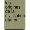 Les Origines De La Civilisation Etat Pri door Sir John Lubbock