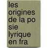 Les Origines De La Po Sie Lyrique En Fra door Alfred Jeanroy