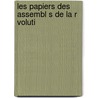 Les Papiers Des Assembl S De La R Voluti door Alexandre Tuetey