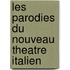 Les Parodies Du Nouveau Theatre Italien