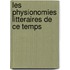 Les Physionomies Litteraires De Ce Temps