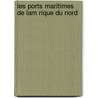 Les Ports Maritimes De Lam Rique Du Nord door mile Th odore De Rochemont