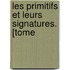Les Primitifs Et Leurs Signatures. [Tome