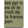 Les Pyr N Es Et Le Midi De La France Pen door Louis Adolphe Thiers
