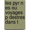 Les Pyr N Es Ou Voyages P Destres Dans T door Vincent Chausenque