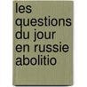 Les Questions Du Jour En Russie Abolitio door Olguerdovitch