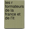 Les R Formateurs De La France Et De L'It door Napol on Peyrat