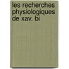 Les Recherches Physiologiques De Xav. Bi door Jean Philippe Bardenat