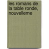 Les Romans De La Table Ronde, Nouvelleme door Jacques Boulenger