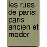 Les Rues De Paris: Paris Ancien Et Moder by Louis Lurine