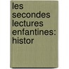 Les Secondes Lectures Enfantines: Histor by Edouard Rocherolles