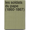 Les Soldats Du Pape (1860-1867) by Philippe Fran�Ois Joseph Poli