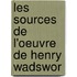 Les Sources De L'Oeuvre De Henry Wadswor