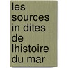 Les Sources In Dites De Lhistoire Du Mar by Henry Castries