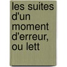 Les Suites D'Un Moment D'Erreur, Ou Lett by Boisgiron