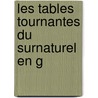 Les Tables Tournantes Du Surnaturel En G by Ag�Nor Gasparin
