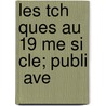 Les Tch Ques Au 19 Me Si Cle; Publi  Ave door Charles Hipman