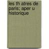 Les Th Atres De Paris; Aper U Historique door Louis Gerdebat