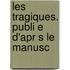 Les Tragiques. Publi E D'Apr S Le Manusc