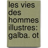 Les Vies Des Hommes Illustres: Galba. Ot by William Wennington