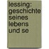 Lessing: Geschichte Seines Lebens Und Se