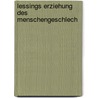 Lessings Erziehung Des Menschengeschlech by Unknown