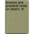 Lessons And Practical Notes On Steam, Th