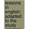 Lessons In English: Adapted To The Study by Sara Elizabeth Husted Lockwood