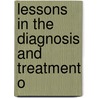 Lessons In The Diagnosis And Treatment O by Casey A 1856 Wood