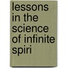 Lessons In The Science Of Infinite Spiri door Malinda E. Cramer